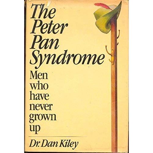 The Peter Pan Syndrome: Men Who Have Never Grown Up By Kiley, Dan (1983) Hardcover