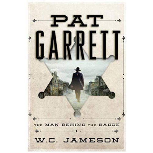 Pat Garrett: The Man Behind The Badge