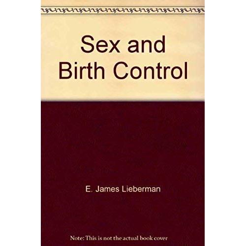 Sex And Birth Control: A Guide For The Young
