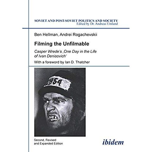 Filming The Unfilmable: Casper Wrede's One Day In The Life Of Ivan Denisovich (Soviet And Post-Soviet Politics And Society)