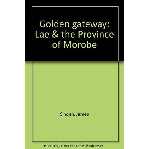 Golden Gateway: Lae & The Province Of Morobe