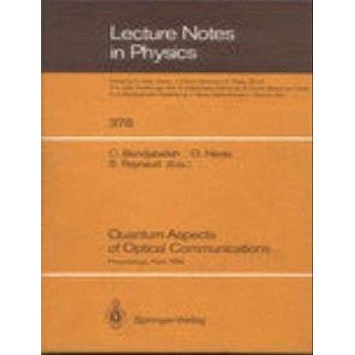 Quantum Aspects Of Optical Communications: Proceedings Of A Workshop Held At The Cnrs Paris, France, 26-28 Nov, 1990 (Lecture Notes In Physics)