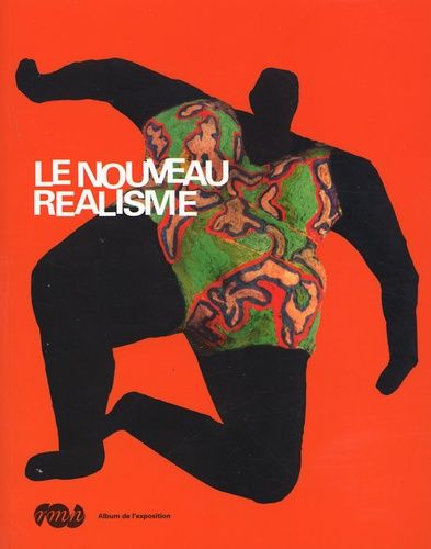 Le Nouveau Réalisme - Album De L'exposition Grand Palais 12 Mars-16 Juin 2007