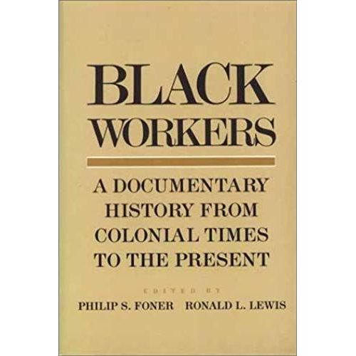 Black Workers: A Documentary History From Colonial Times To The Present
