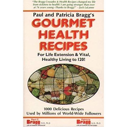 Gourmet Health Recipes: For Life Extension And Vital, Healthy Living To 120!