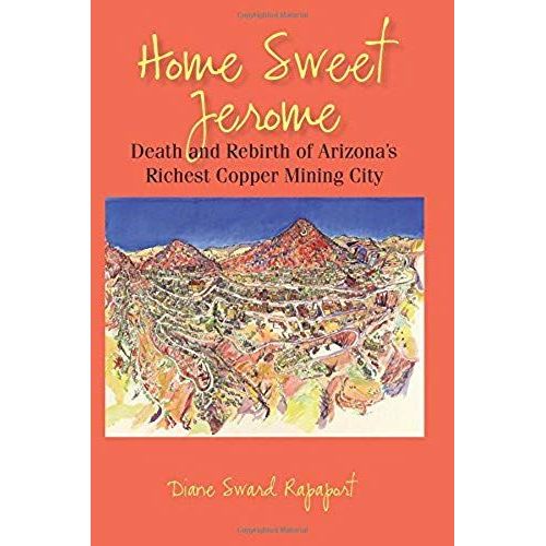Home Sweet Jerome: Death And Rebirth Of Arizona's Richest Copper Mining City
