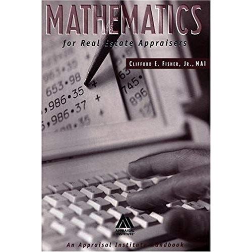 Mathematics For Real Estate Appraisers: An Appraisal Institute Handbook