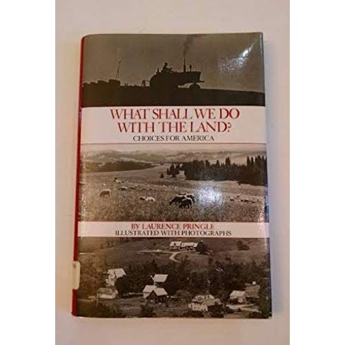 What Shall We Do With The Land: Choices For America