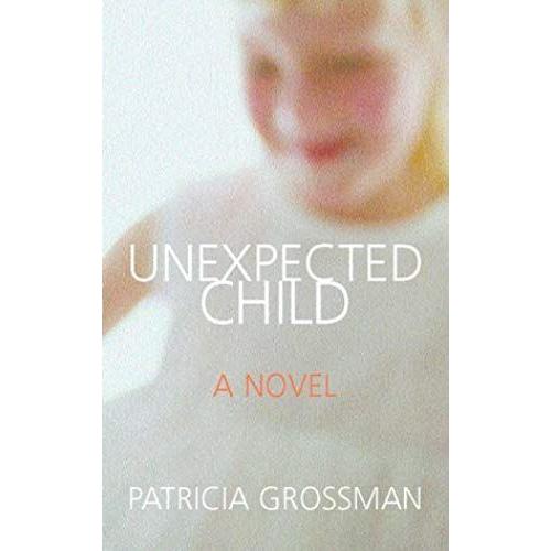 Unexpected Child: A Novel