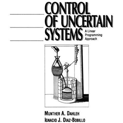 Control Of Uncertain Systems: A Linear Programming Approach: 1st (First) Edition