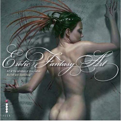 Erotic Fantasy Art: Digital Art At The Extremes Of Imagination (Hardback) - Common