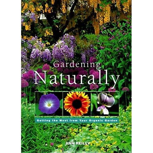 Gardening Naturally: Getting The Most From Your Organic Garden