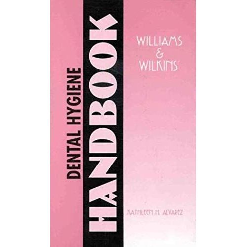 Williams & Wilkins' Dental Hygiene Handbook