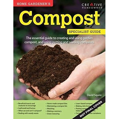 Home Gardener's Compost: Making And Using Garden, Potting, And Seeding Compost