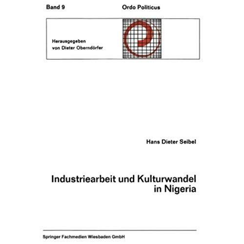 Industriearbeit Und Kulturwandel In Nigeria Kulturelle Implikationen Des Wandels Von Einer Traditionellen Stammesgesellschaft Zu Einer Modernen Industriegesellschaft