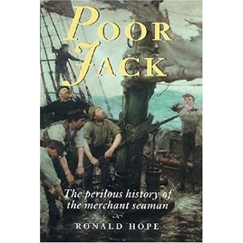 Poor Jack: The Perilous History Of The Merchant Seaman