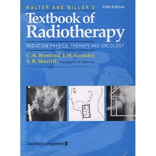 Walter & Miller's Textbook Of Radiotherapy: Radiation Physics, Therapy And Oncology, 5e