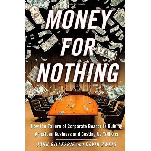 Money For Nothing: How Ceos And Boards Enrich Themselves While Bankrupting America