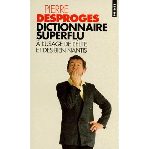 Dictionnaire Superflu À L'usage De L'élite Et Des Biens Nantis