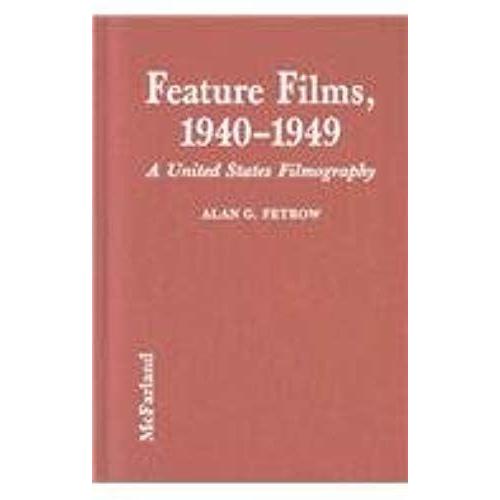 Feature Films, 1940-1949: A United States Filmography