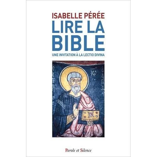 Lire La Bible - Et Après ? - Une Invitation À La Lectio Divina