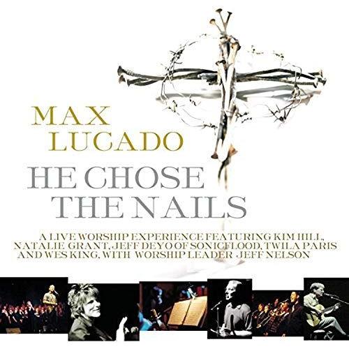 He Chose The Nails Lucado,Max