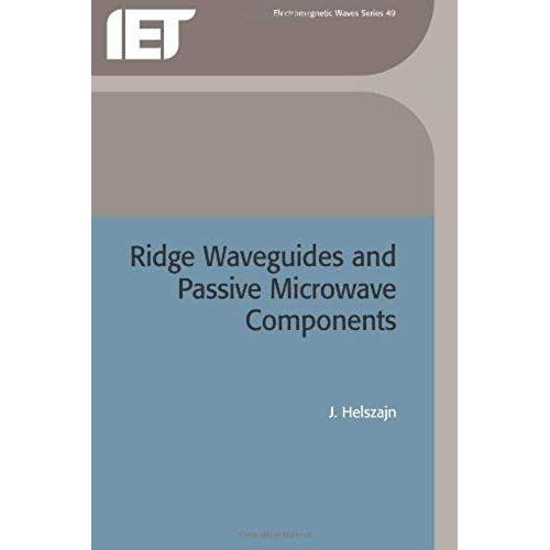 Ridge Waveguides And Passive Microwave Components (Iee Electromagnetic Waves)