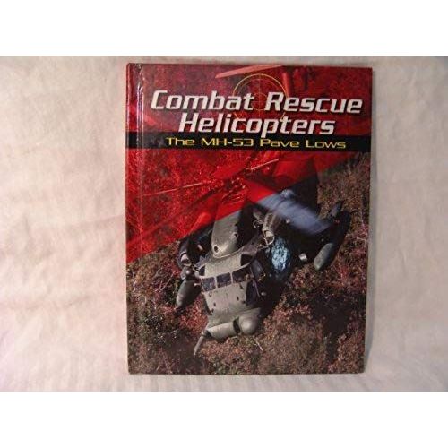 Combat Rescue Helicopters: The Mh-53 Pave Lows (War Planes)