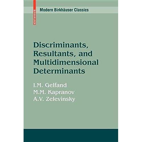 Discriminants, Resultants, And Multidimensional Determinants (Mathematics: Theory & Applications)