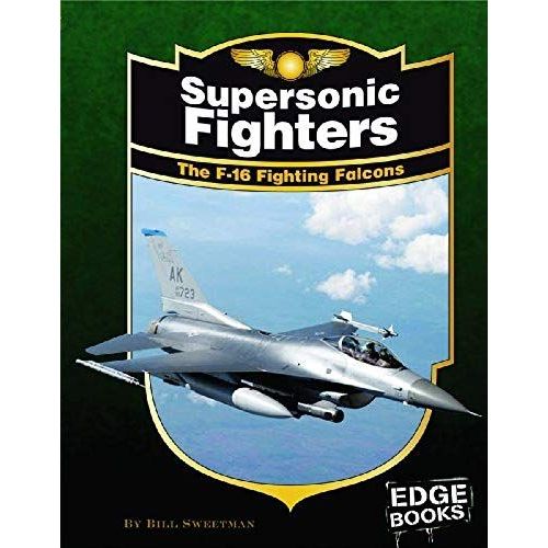 Supersonic Fighters: The F-16 Fighting Falcons