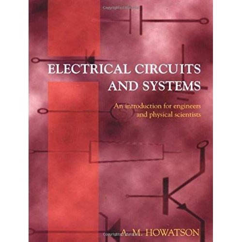 Electrical Circuits And Systems - An Introduction For Engineers And Physical Scientists
