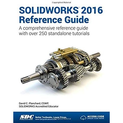 Solidworks 2016 Reference Guide (Including Unique Access Code)