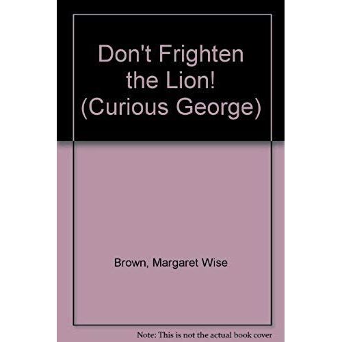 Don't Frighten The Lion! (Curious George)