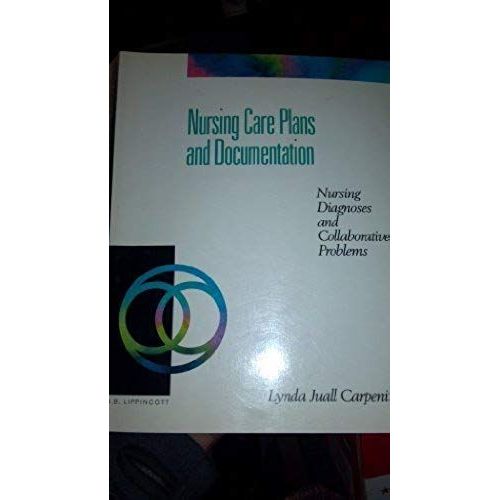 Nursing Care Plans And Documentation: Nursing Diagnoses And Collaborative Problems