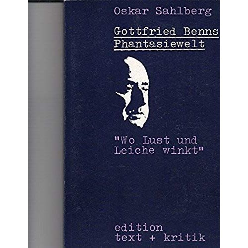 Gottfried Benns Phantasiewelt "Wo Lust Und Leiche Winkt" (German Edition)