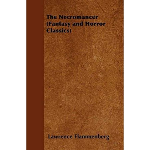 The Necromancer - Or, The Tale Of The Black Forest (Fantasy And Horror Classics)