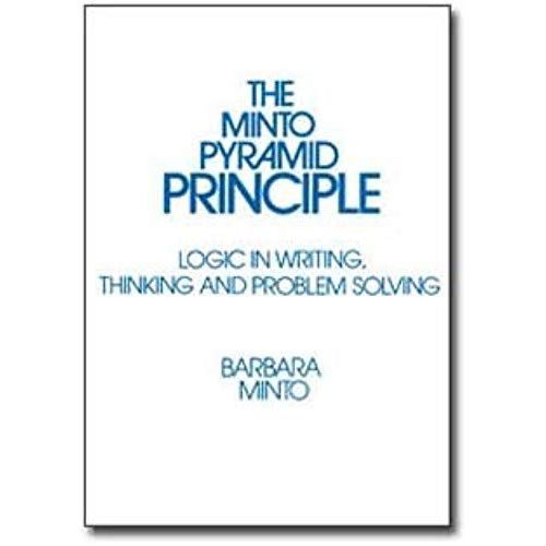 Pyramid Principle, The: Logic In Writing And Thinking