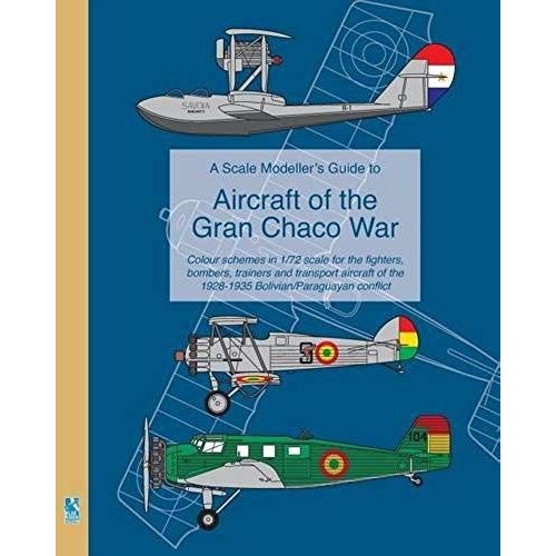 A Scale Modeller's Guide To Aircraft Of The Gran Chaco War