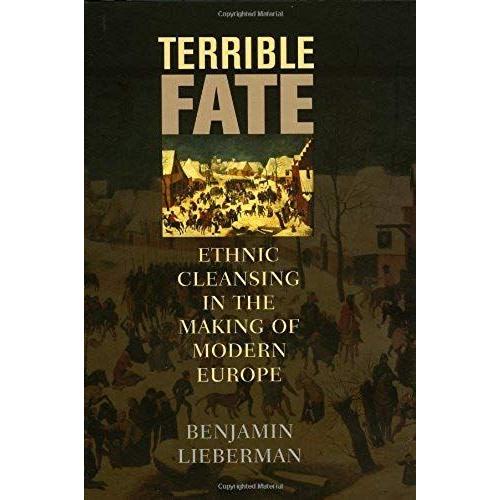 Terrible Fate: Ethnic Cleansing In The Making Of Modern Europe