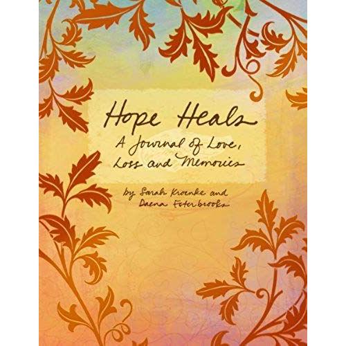 Hope Heals: A Journal Of Love, Loss And Memories