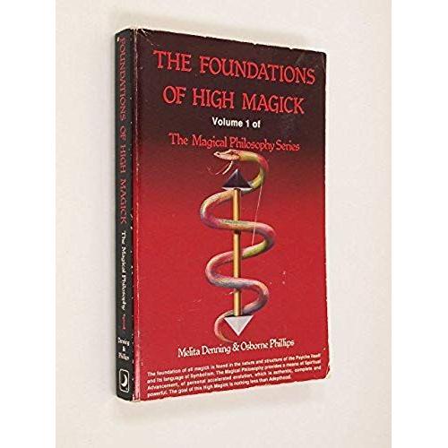 The Foundation Of High Magick (Magical Philosophy Series, Vol. 1)