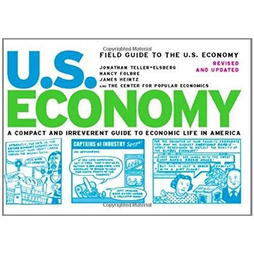 Field Guide To The U.S. Economy: A Compact And Irreverent Guide To Ecnomic Life In America