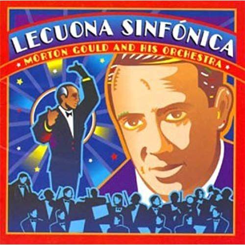 Lecuona Sinfónica / Morton Gould And His Orchestra [Original Recording Remastered]