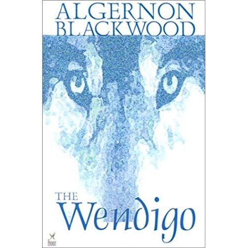 Wendigo By Algernon Blackwood, Fiction, Horror