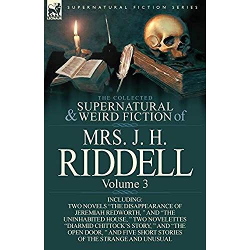 The Collected Supernatural And Weird Fiction Of Mrs. J. H. Riddell