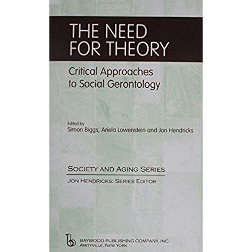 The Need For Theory - Critical Approaches To Social Gerontology