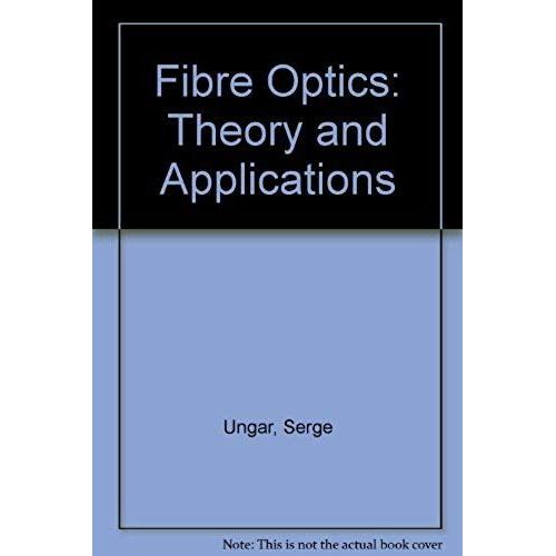 Fibre Optics: Theory And Applications