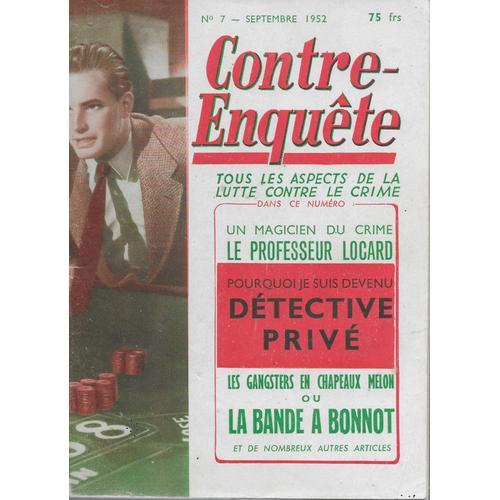 Contre-Enquête N° 7 Septembre 1952 - Un Magicien Du Crime: Le Professeur Locard - Les Gangsters En Chapeaux Melons Ou La Bande À Bonnot