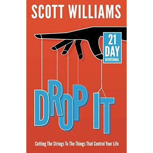 Drop It: Cutting The Strings To The Things That Control Your Life