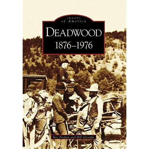 Deadwood, 1876-1976 Images Of America